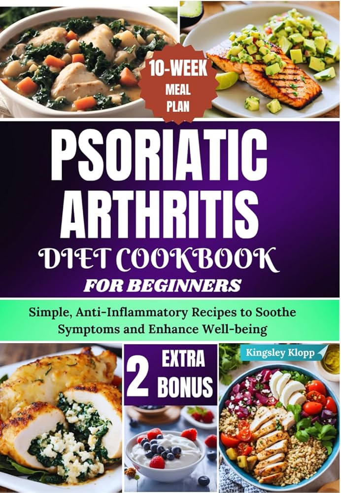 Effective Ways to Improve Your Psoriatic Arthritis Diet in 2025: Discover Smart Food Choices for Relief